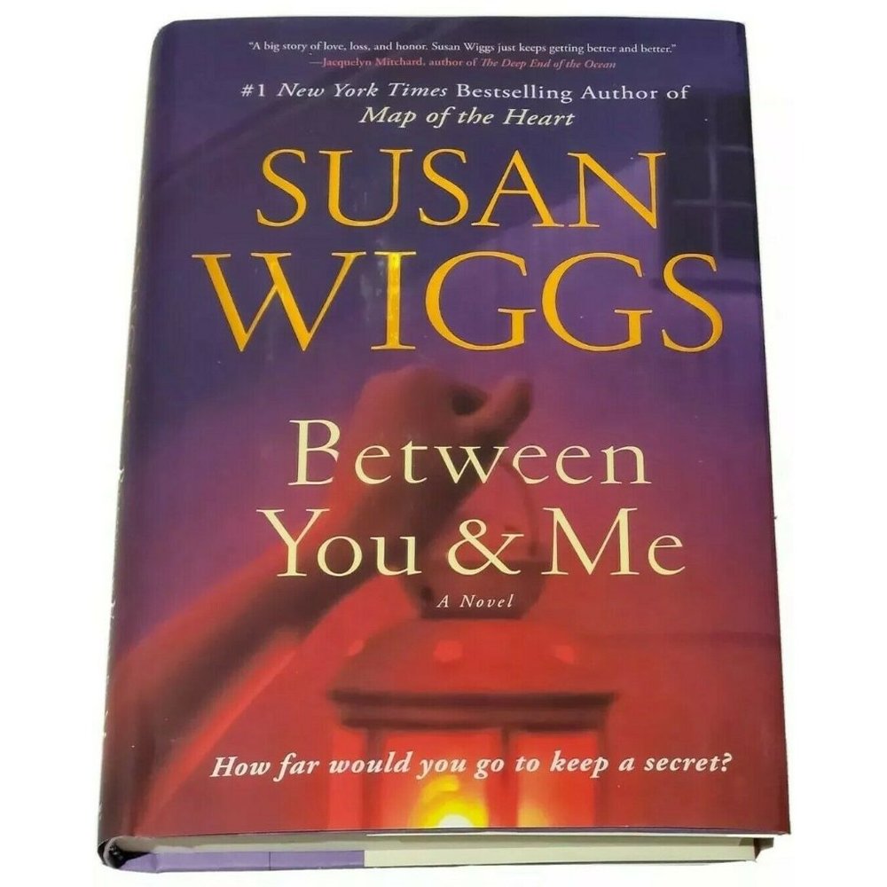 Between You and Me : A Novel by Susan Wiggs (2018, Hardcover) B-17